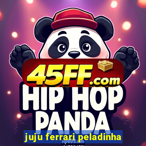 juju ferrari peladinha